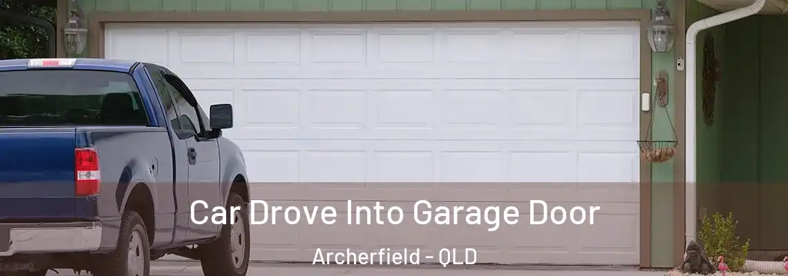 Car Drove Into Garage Door Archerfield - QLD