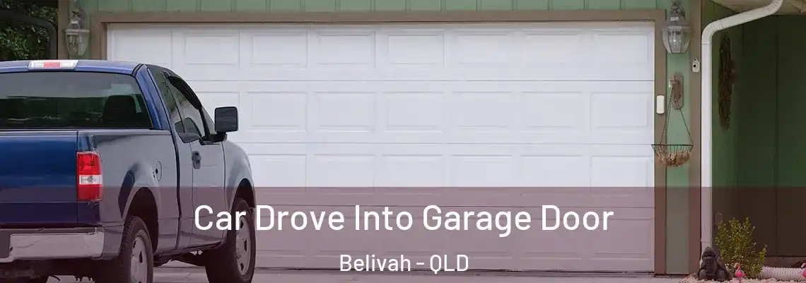 Car Drove Into Garage Door Belivah - QLD