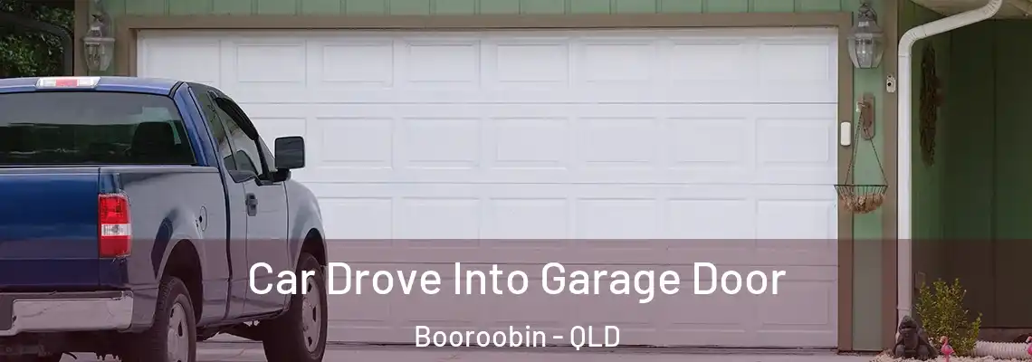 Car Drove Into Garage Door Booroobin - QLD