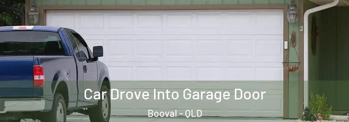  Car Drove Into Garage Door Booval - QLD