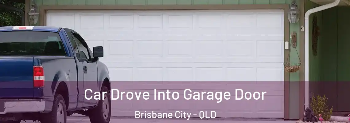 Car Drove Into Garage Door Brisbane City - QLD