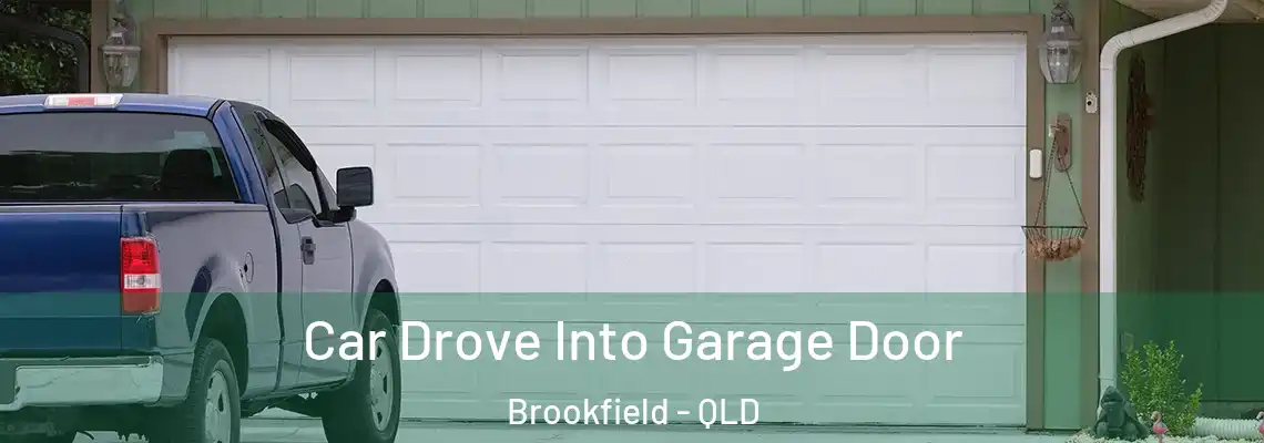 Car Drove Into Garage Door Brookfield - QLD