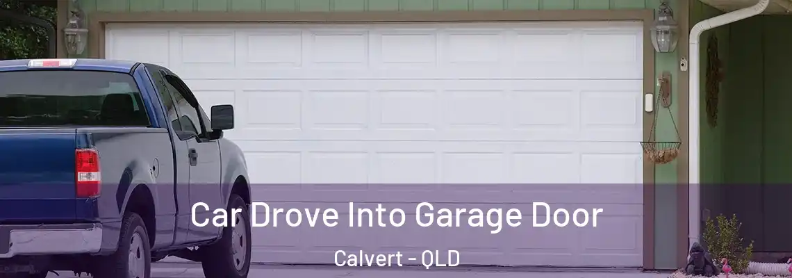 Car Drove Into Garage Door Calvert - QLD