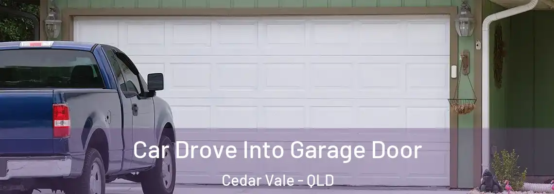  Car Drove Into Garage Door Cedar Vale - QLD