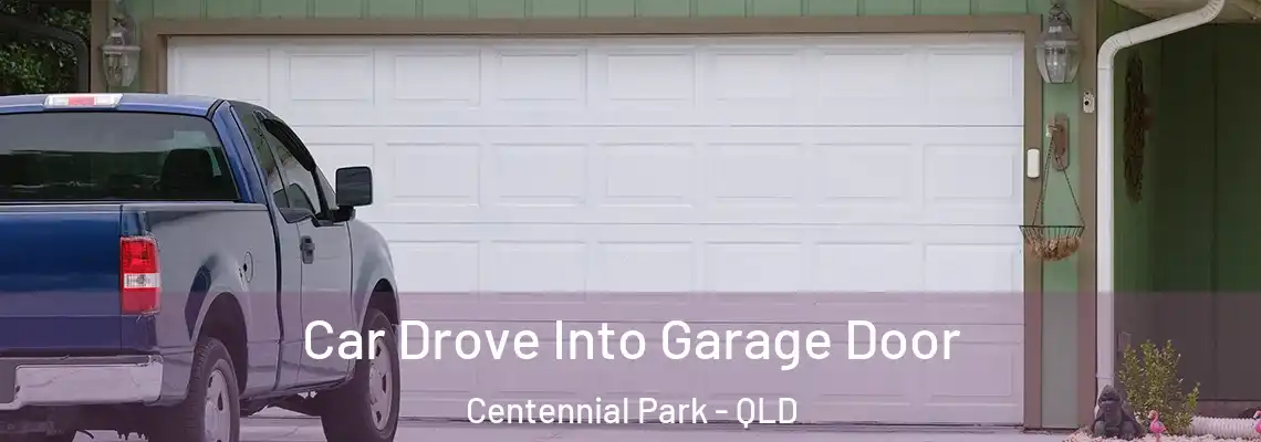 Car Drove Into Garage Door Centennial Park - QLD