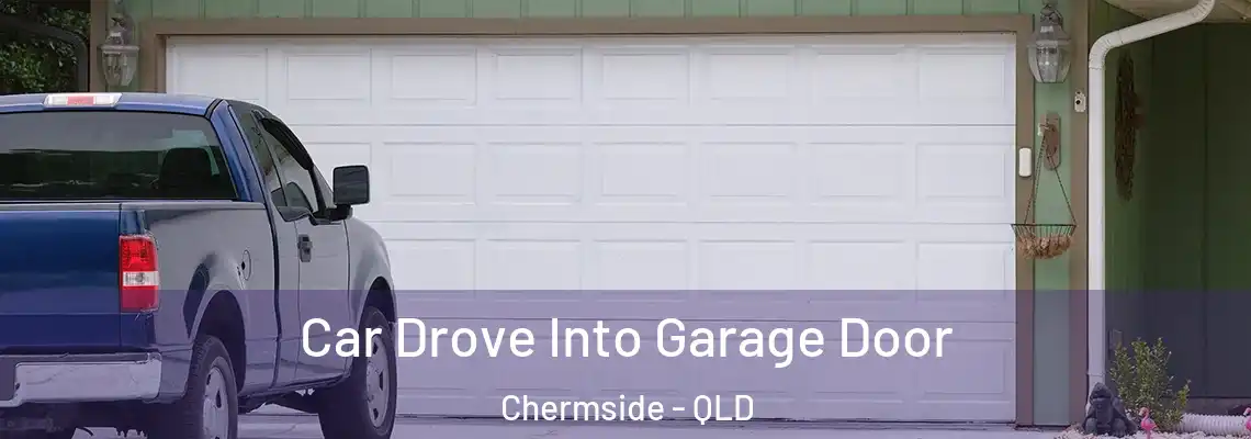  Car Drove Into Garage Door Chermside - QLD
