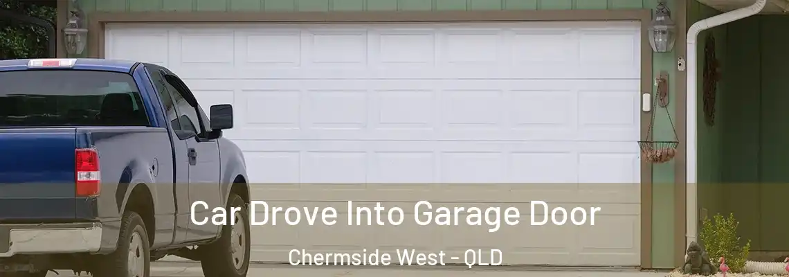  Car Drove Into Garage Door Chermside West - QLD