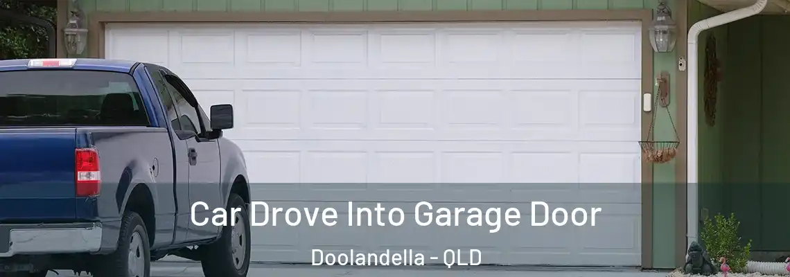 Car Drove Into Garage Door Doolandella - QLD