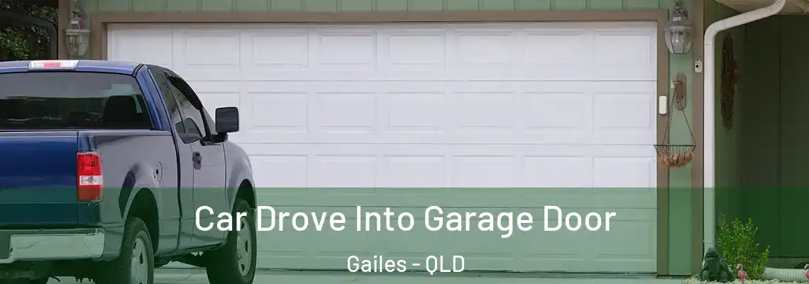 Car Drove Into Garage Door Gailes - QLD
