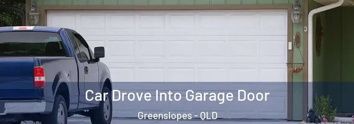  Car Drove Into Garage Door Greenslopes - QLD