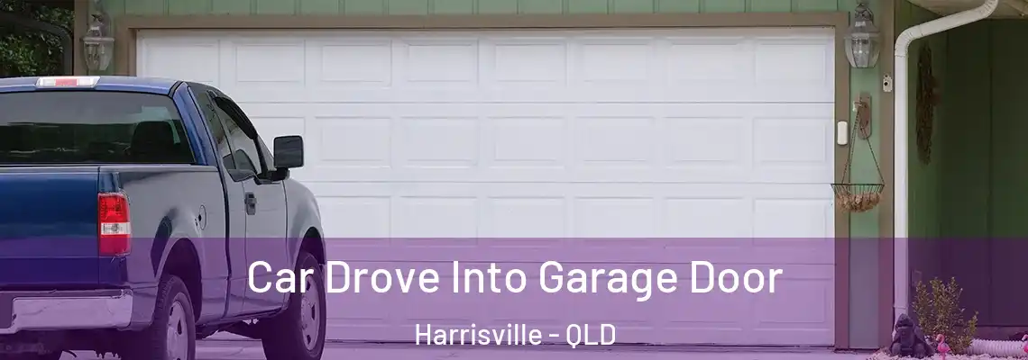 Car Drove Into Garage Door Harrisville - QLD