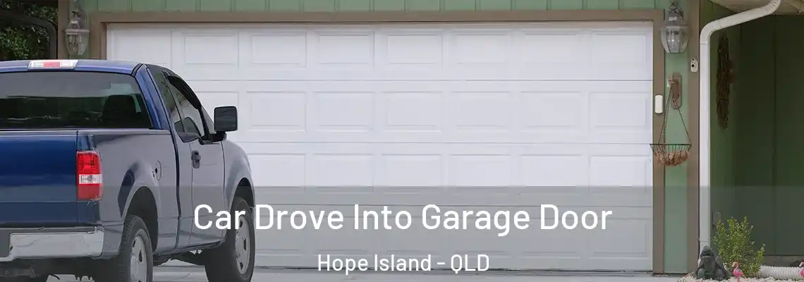  Car Drove Into Garage Door Hope Island - QLD