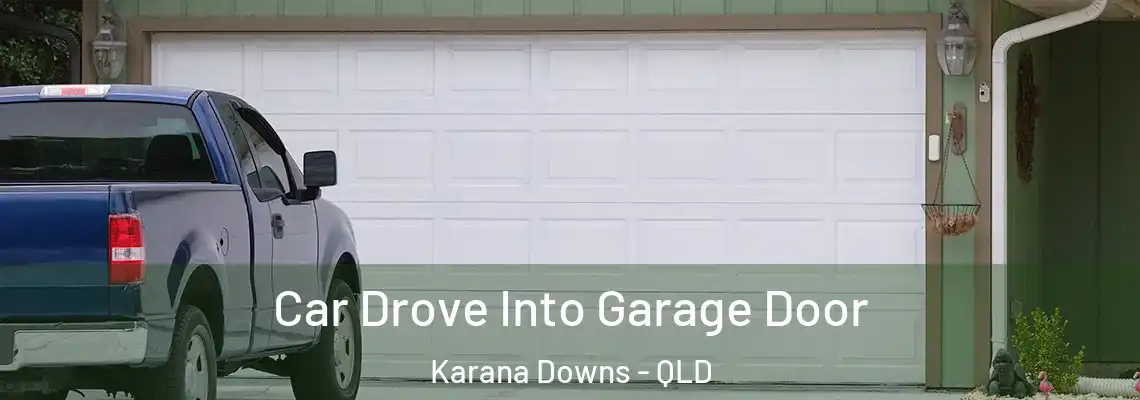 Car Drove Into Garage Door Karana Downs - QLD