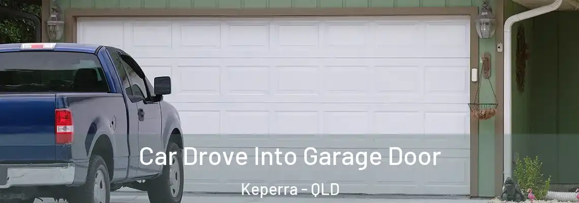  Car Drove Into Garage Door Keperra - QLD