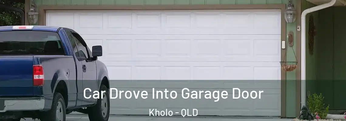  Car Drove Into Garage Door Kholo - QLD