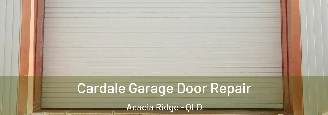 Cardale Garage Door Repair Acacia Ridge - QLD