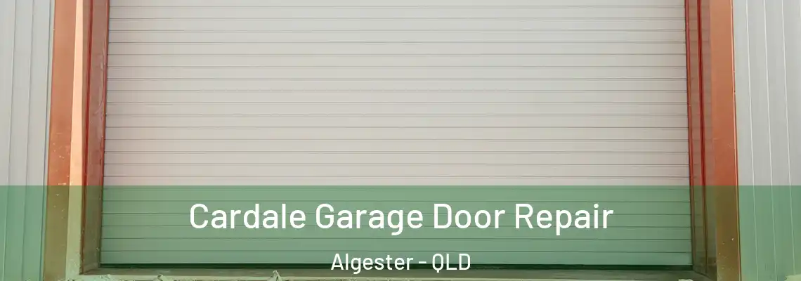 Cardale Garage Door Repair Algester - QLD