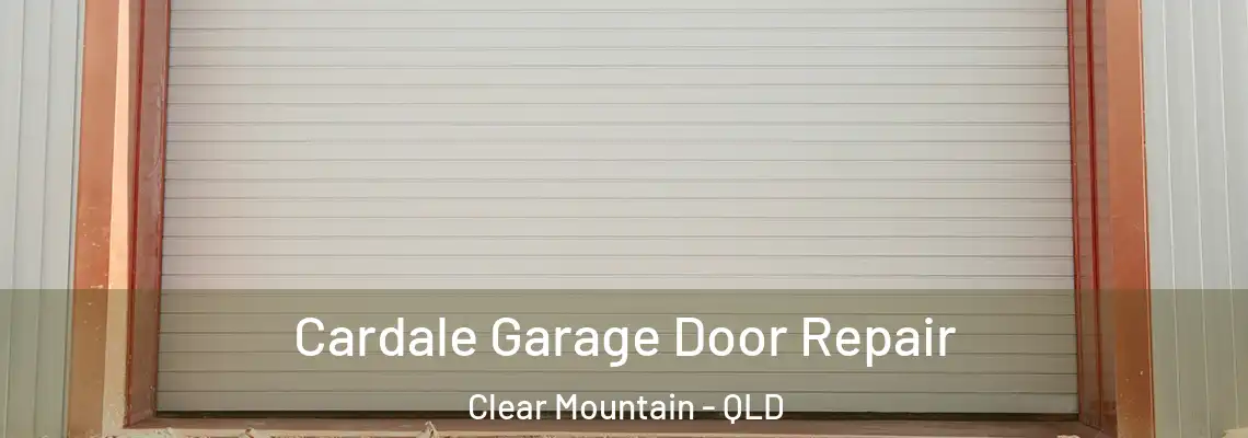 Cardale Garage Door Repair Clear Mountain - QLD