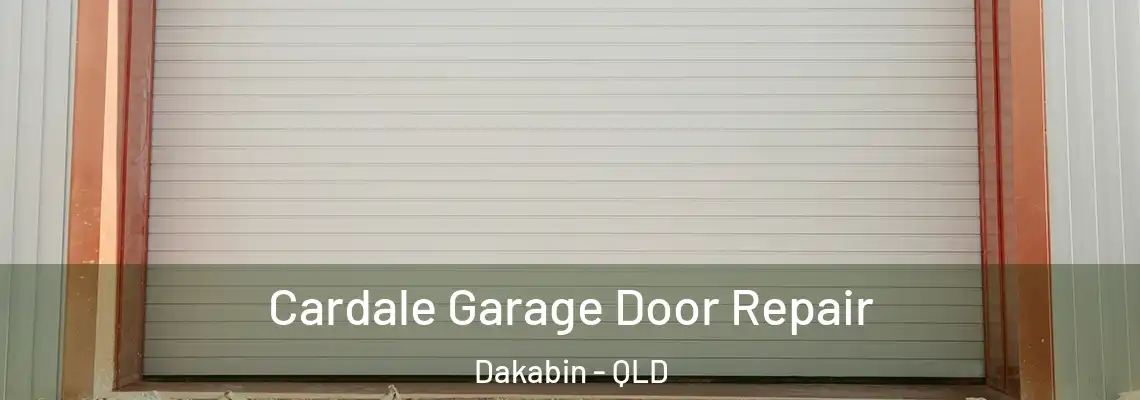 Cardale Garage Door Repair Dakabin - QLD