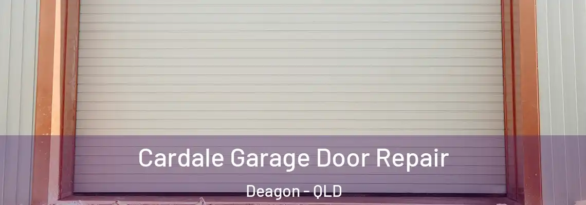 Cardale Garage Door Repair Deagon - QLD