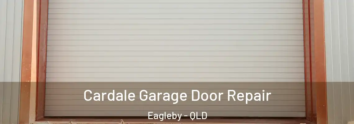  Cardale Garage Door Repair Eagleby - QLD