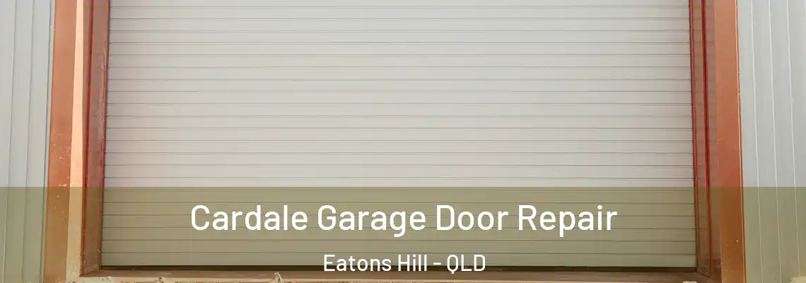 Cardale Garage Door Repair Eatons Hill - QLD