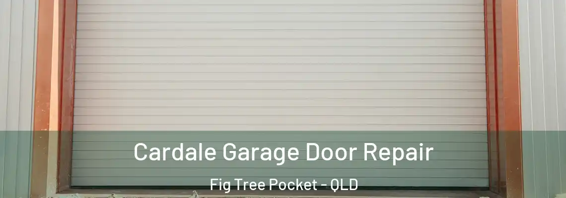 Cardale Garage Door Repair Fig Tree Pocket - QLD