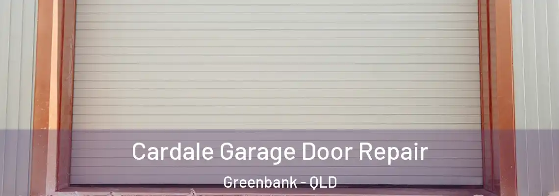 Cardale Garage Door Repair Greenbank - QLD