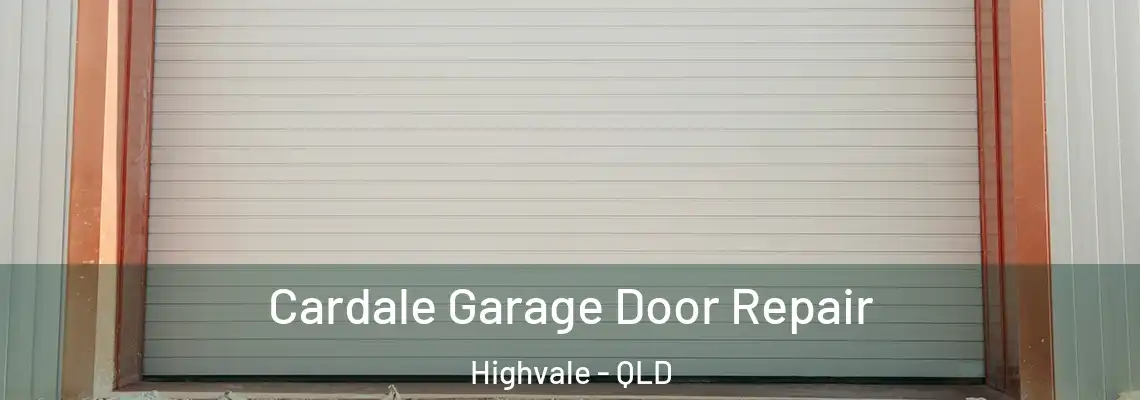 Cardale Garage Door Repair Highvale - QLD