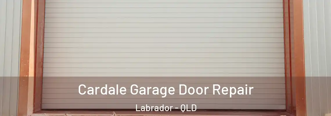  Cardale Garage Door Repair Labrador - QLD