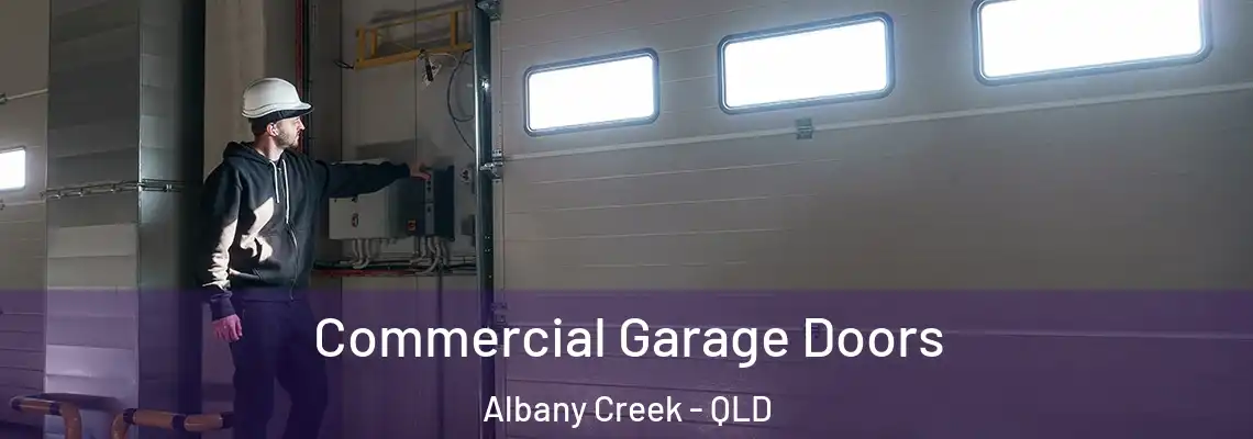 Commercial Garage Doors Albany Creek - QLD