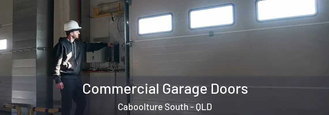 Commercial Garage Doors Caboolture South - QLD