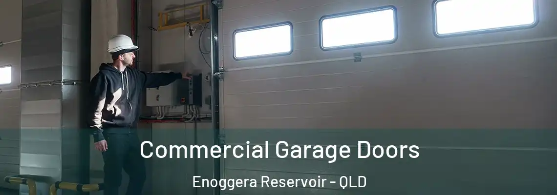 Commercial Garage Doors Enoggera Reservoir - QLD