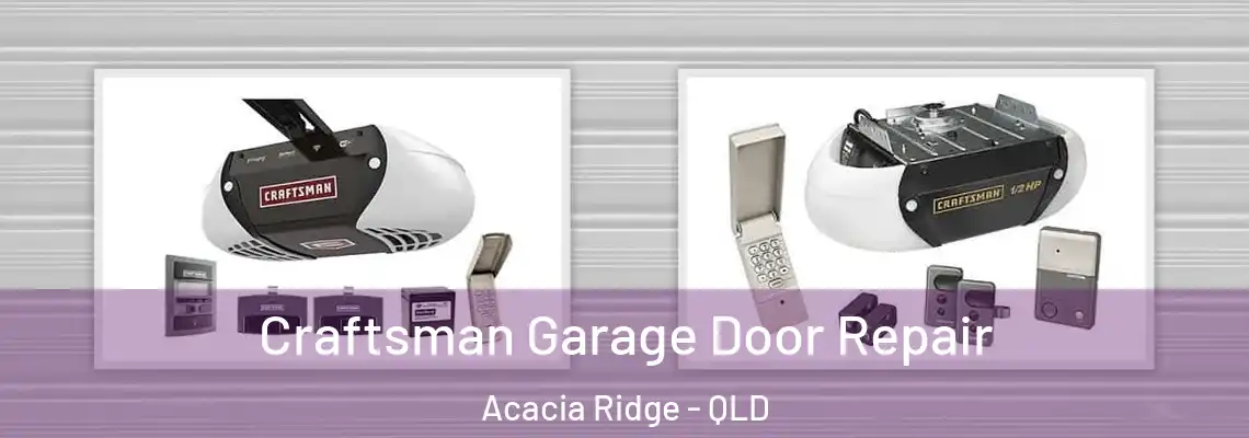 Craftsman Garage Door Repair Acacia Ridge - QLD