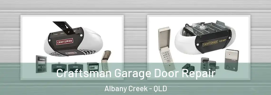 Craftsman Garage Door Repair Albany Creek - QLD