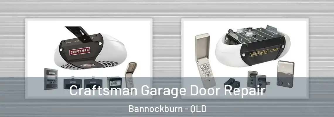 Craftsman Garage Door Repair Bannockburn - QLD
