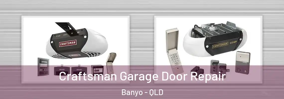 Craftsman Garage Door Repair Banyo - QLD