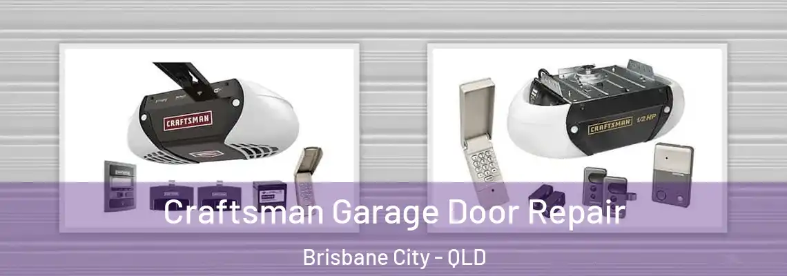  Craftsman Garage Door Repair Brisbane City - QLD