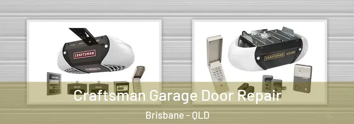 Craftsman Garage Door Repair Brisbane - QLD