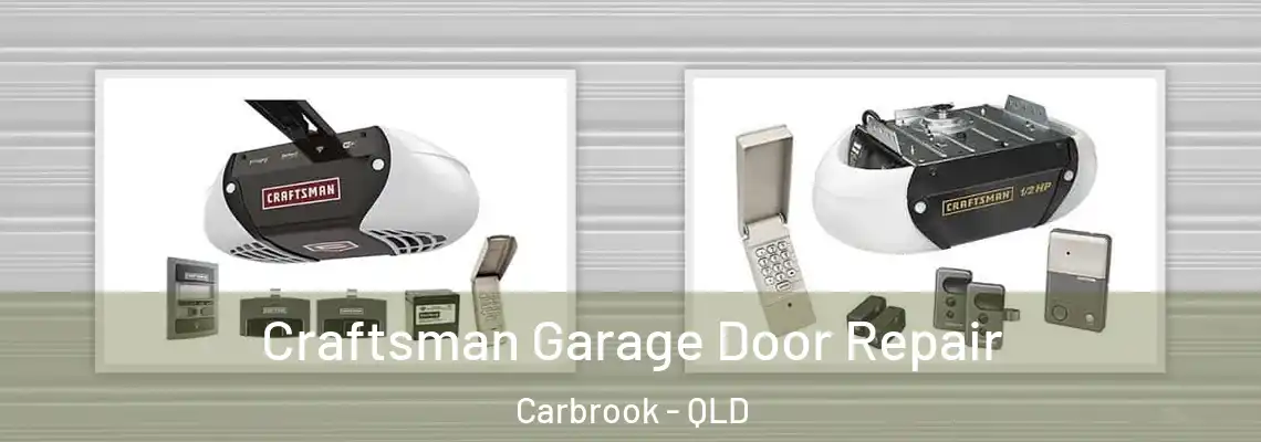 Craftsman Garage Door Repair Carbrook - QLD