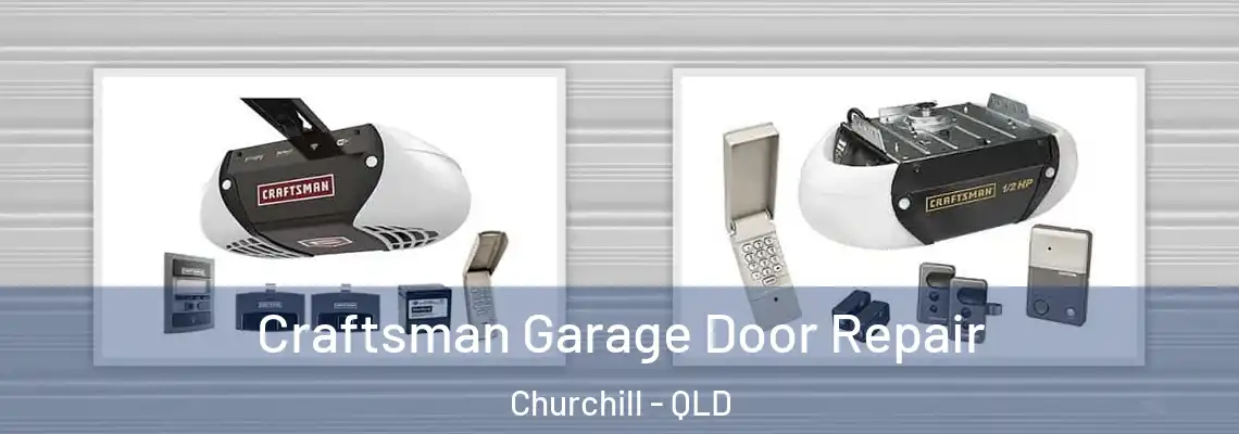 Craftsman Garage Door Repair Churchill - QLD