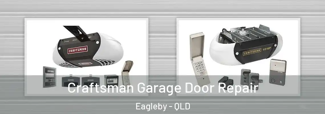 Craftsman Garage Door Repair Eagleby - QLD