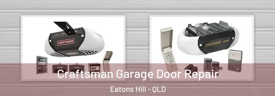 Craftsman Garage Door Repair Eatons Hill - QLD