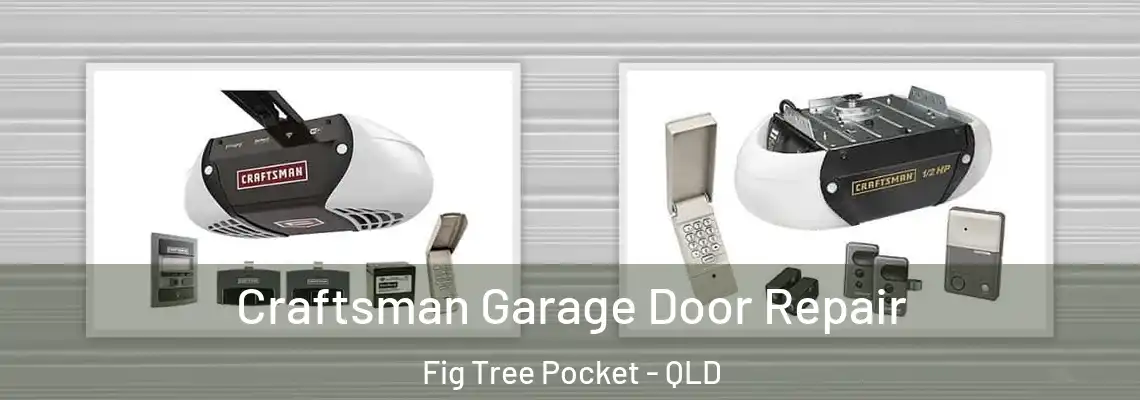 Craftsman Garage Door Repair Fig Tree Pocket - QLD