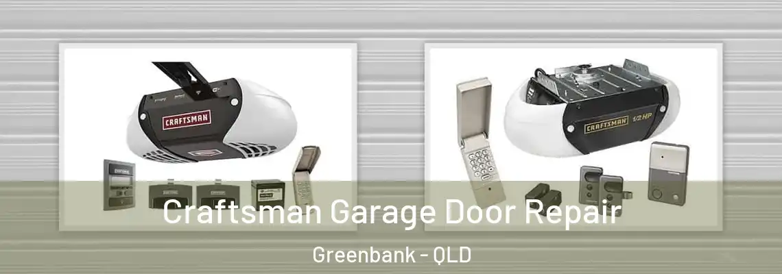 Craftsman Garage Door Repair Greenbank - QLD