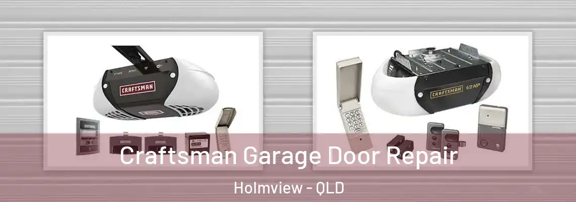 Craftsman Garage Door Repair Holmview - QLD