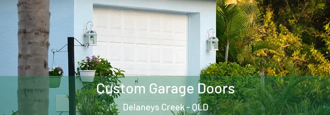 Custom Garage Doors Delaneys Creek - QLD