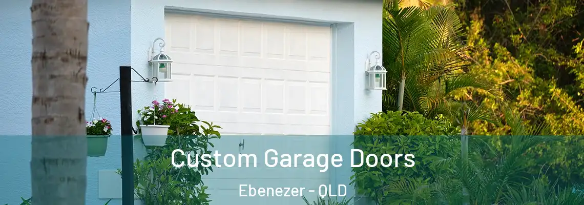 Custom Garage Doors Ebenezer - QLD
