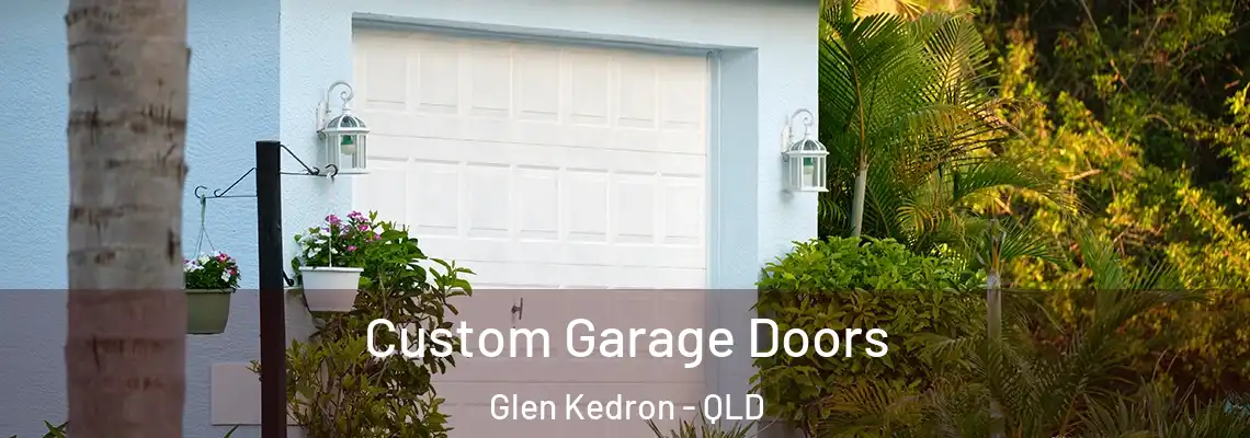 Custom Garage Doors Glen Kedron - QLD