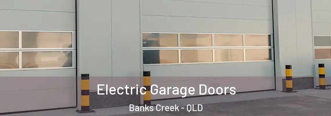  Electric Garage Doors Banks Creek - QLD